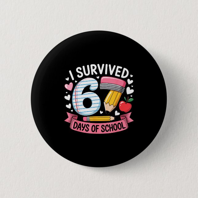I Survived 67 Days Of School Six Seven 6 7 Teacher Button (Vorderseite)