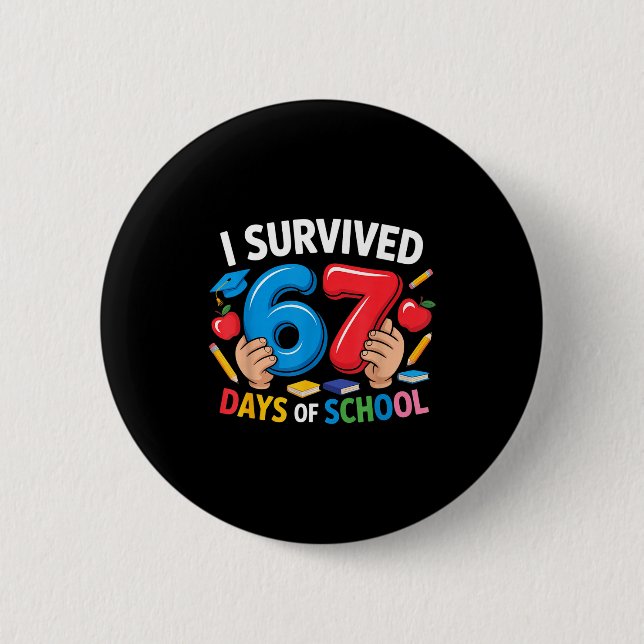 I Survived 67 Days Of School Six Seven 6 7 Teacher Button (Vorderseite)