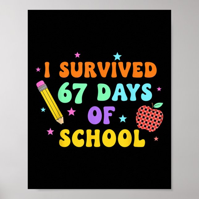 I Survived 67 Days Of School Six Seven Meme For Me Poster (Vorne)
