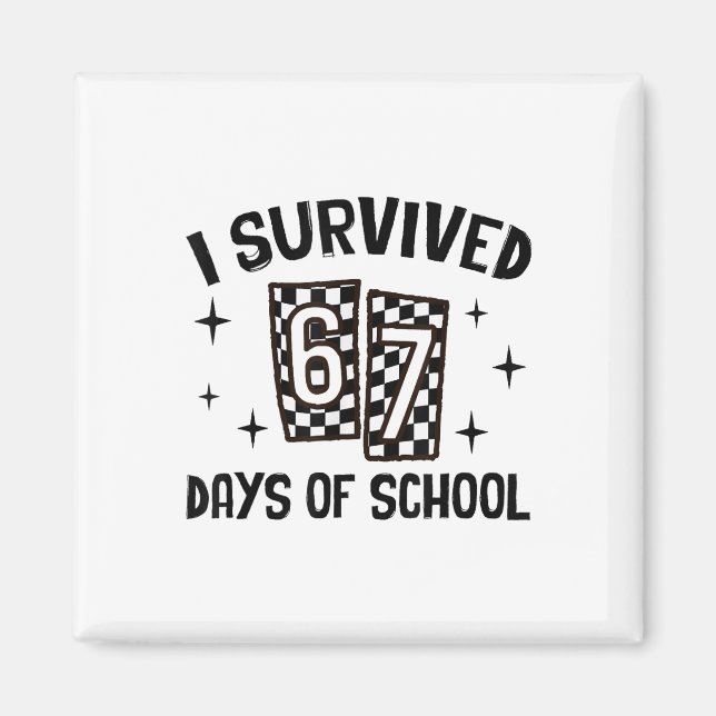 I Survived 67 Days Of School Six Seven Meme Teache Magnet (Vorne)