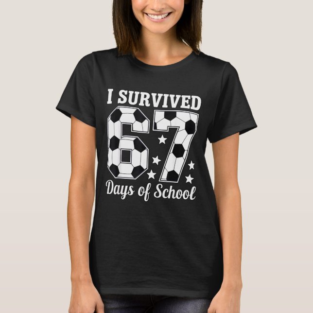 I Survived 67 Days Of School Soccer Style Teacher  T-Shirt (Vorderseite)