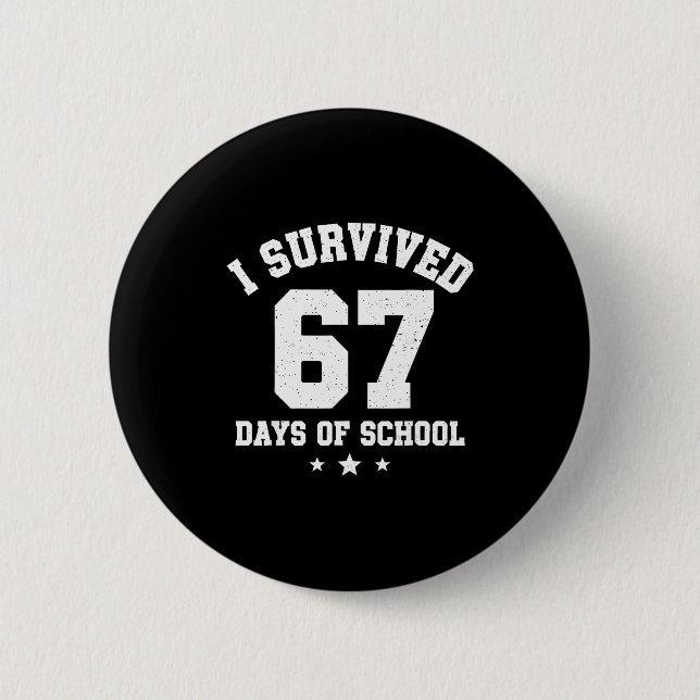 I Survived 67 Days Of School Students Teachers 67  Button (Vorderseite)