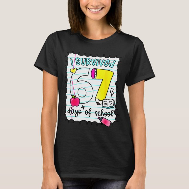 I Survived 67 Days Of School Teacher Student Six S T-Shirt (Vorderseite)