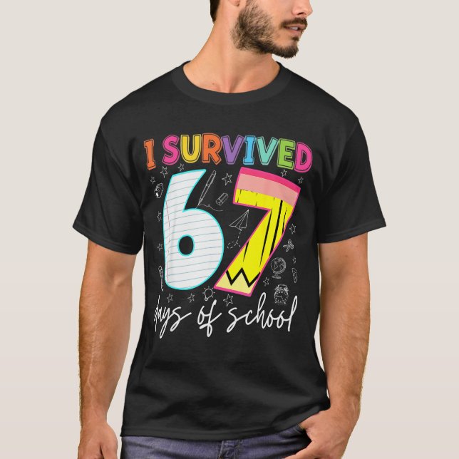 I Survived 67 Days Of School Teachers Students Fun T-Shirt (Vorderseite)