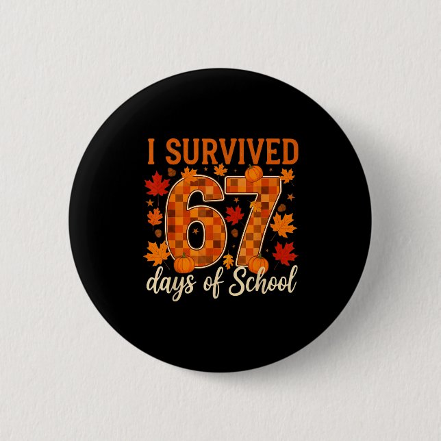 I Survived 67 Days Of School Thanksgiving Funny 6  Button (Vorderseite)