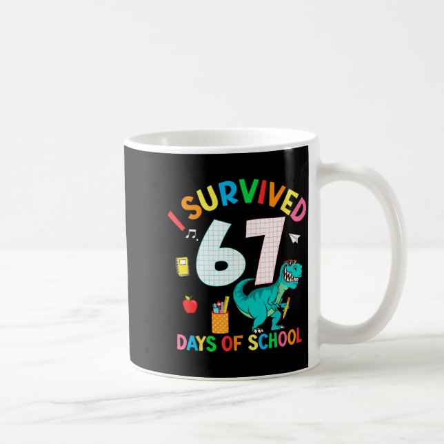 I Survived 67 Days Of School Trex Funny 67 Teacher Kaffeetasse (Rechts)