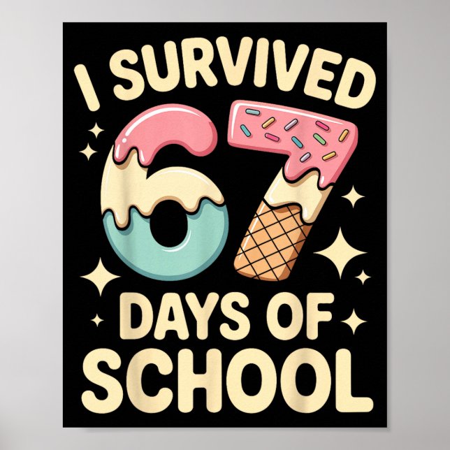 I Survived 67 Days Of School With A Funny Ice Crea Poster (Vorne)