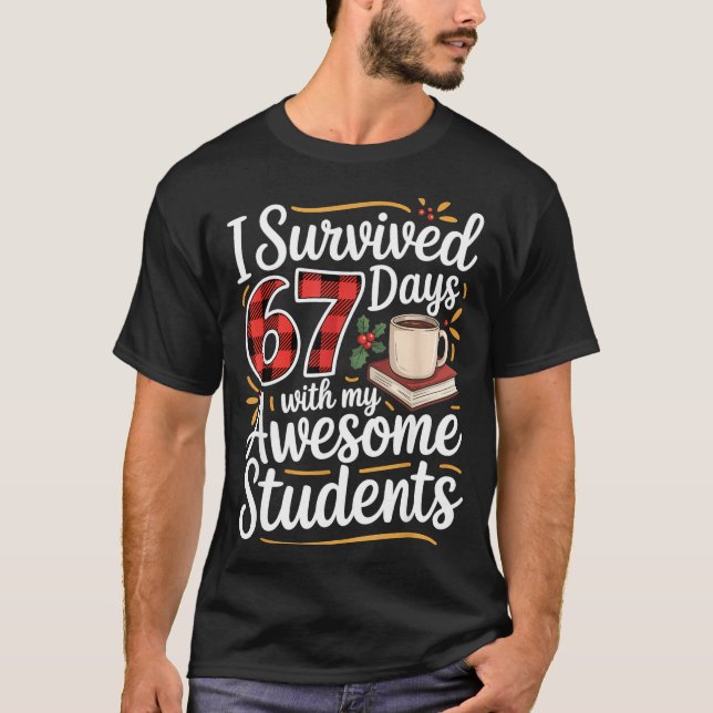 I Survived 67 Days With My Awesome Student Teacher T-Shirt (Vorderseite)