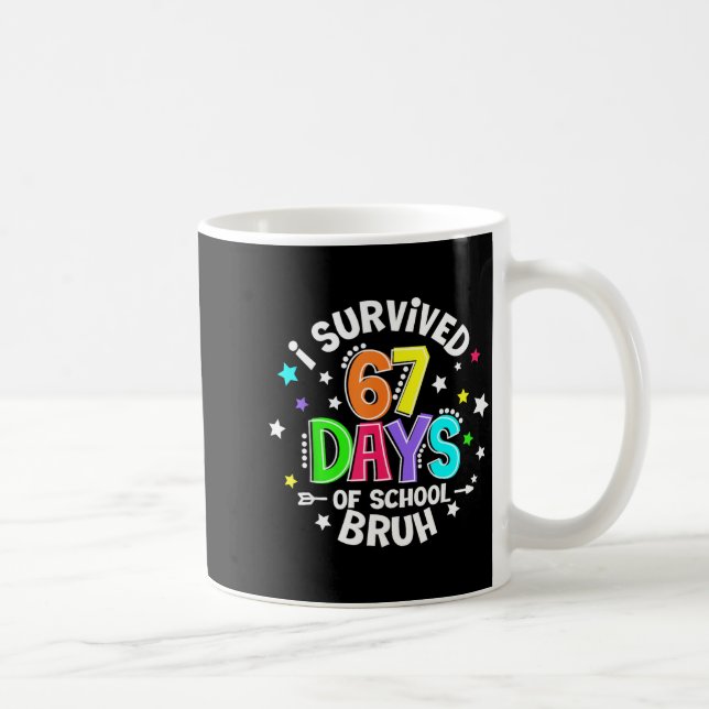 I Survived 67 Six Seven Days Of School Bruh Teache Kaffeetasse (Rechts)
