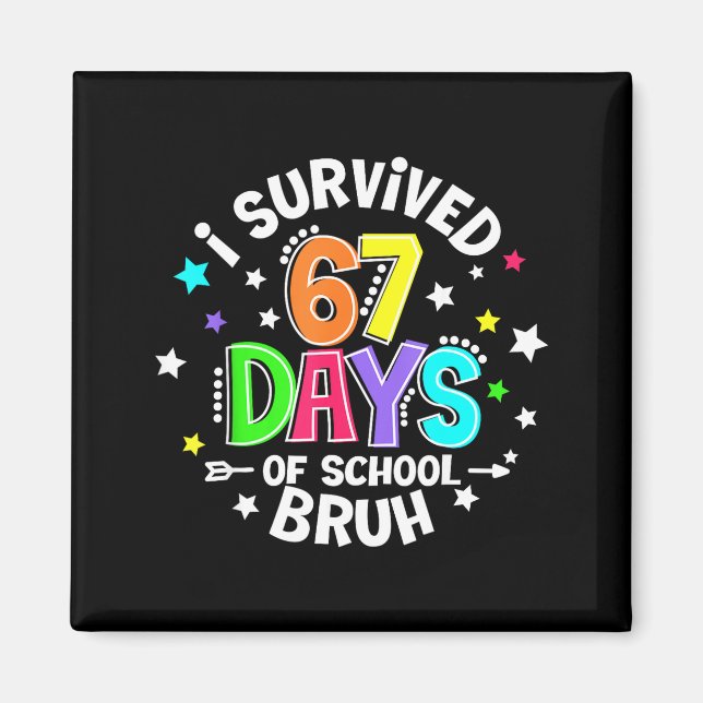 I Survived 67 Six Seven Days Of School Bruh Teache Magnet (Vorne)