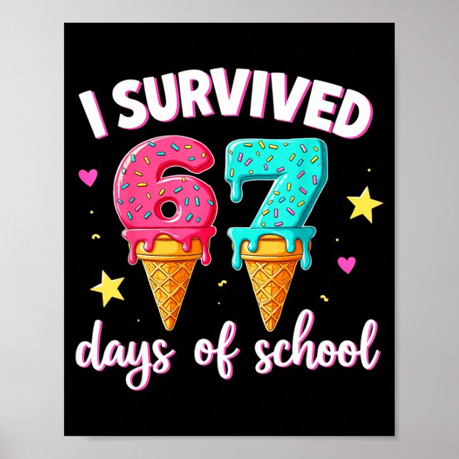 I Survived 67th Days School Drip Ice Cream Funny 6 Poster (Vorne)