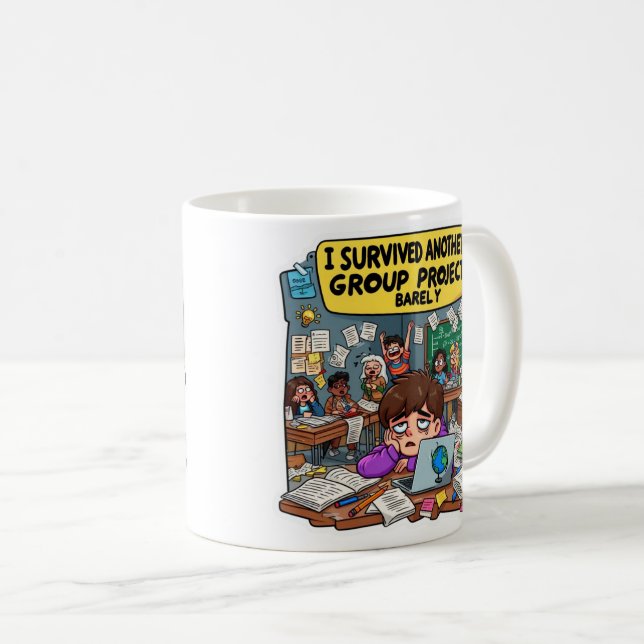 I Survived Another Group Project Barely Funny  Kaffeetasse (VorderseiteRechts)