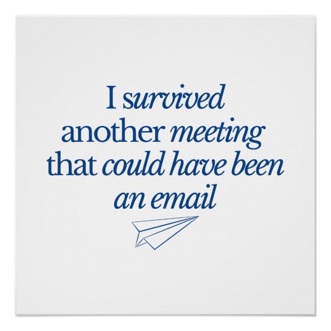 I Survived Another Meeting Could Be Email Funny Of Poster (Vorderseite)