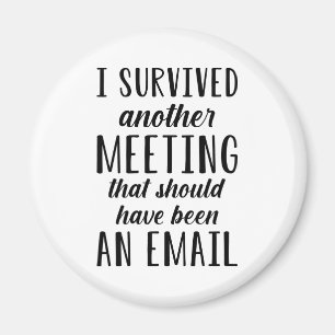 I Survived Another Meeting Magnet