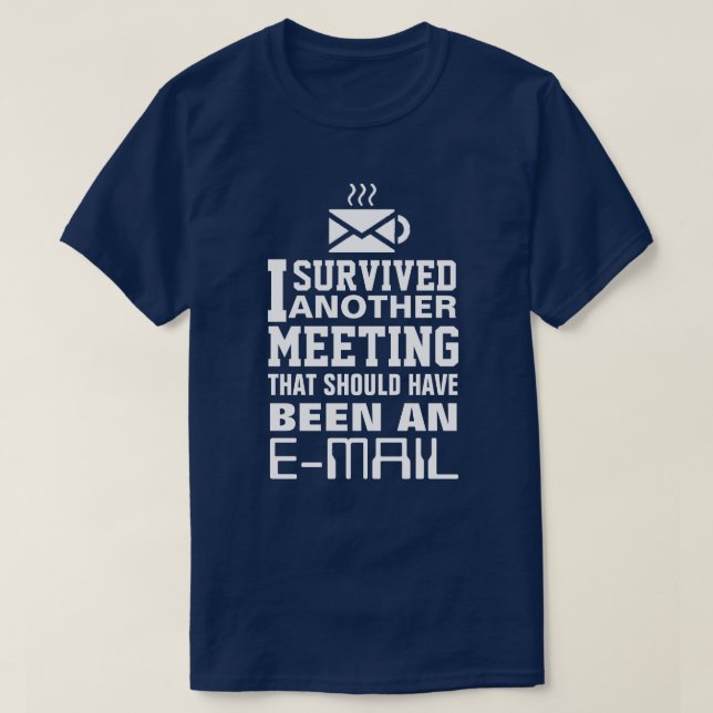 I survived another meeting Tee (Design vorne)