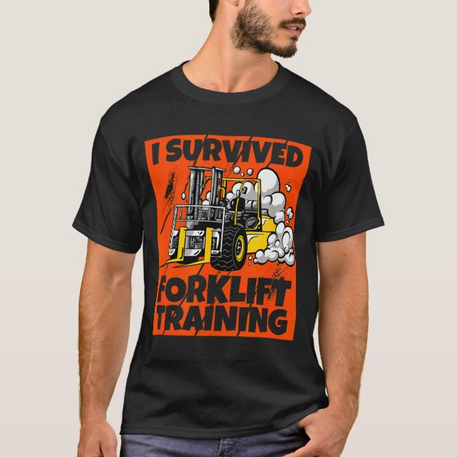 I Survived Forklift Training, New Forklift Operato T-Shirt (Vorderseite)