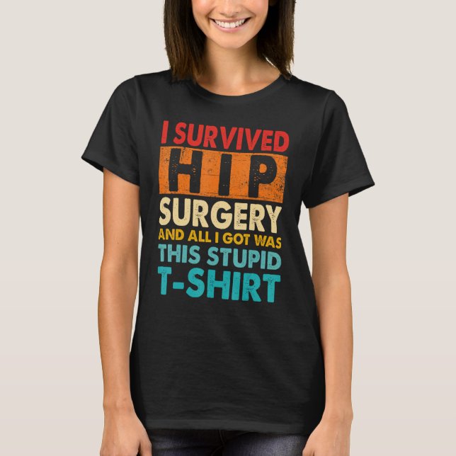 I Survived Hip Replacement Surgery Quotes T-Shirt (Vorderseite)