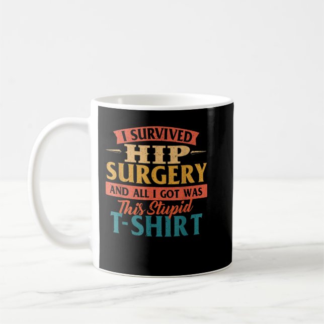 I Survived Hip Surgery - Get Well Hip Replacement Kaffeetasse (Links)