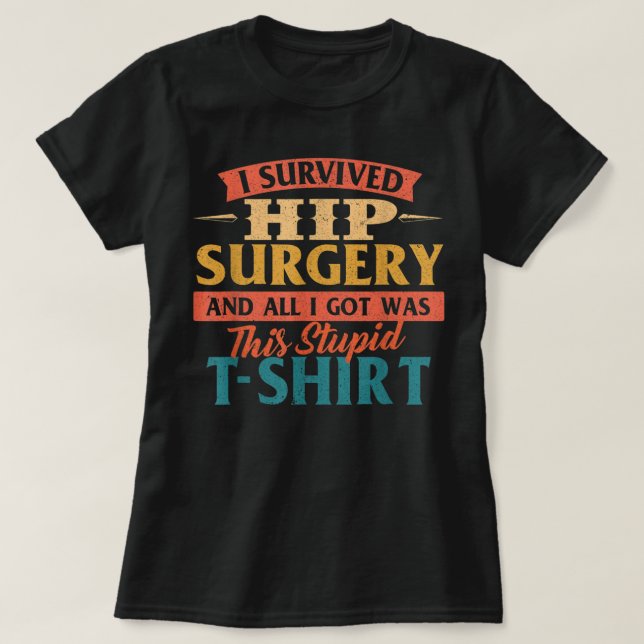 I Survived Hip Surgery - Get Well Hip Replacement T-Shirt (Design vorne)
