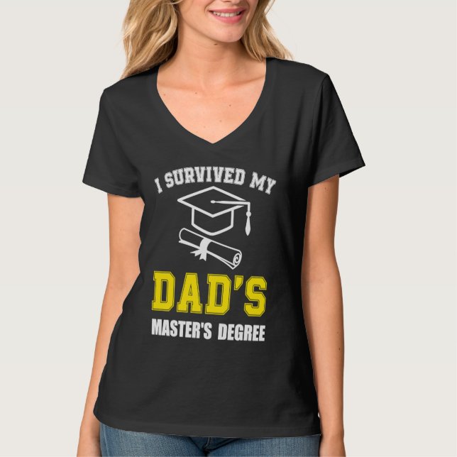 i survived my dads masters degree graduate mastere T-Shirt (Vorderseite)
