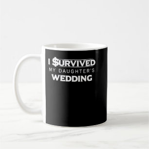 I survived My Daughter's Wedding Funny Dad Kaffeetasse