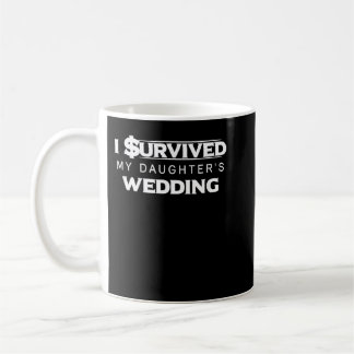I survived My Daughter's Wedding Funny Dad Kaffeetasse