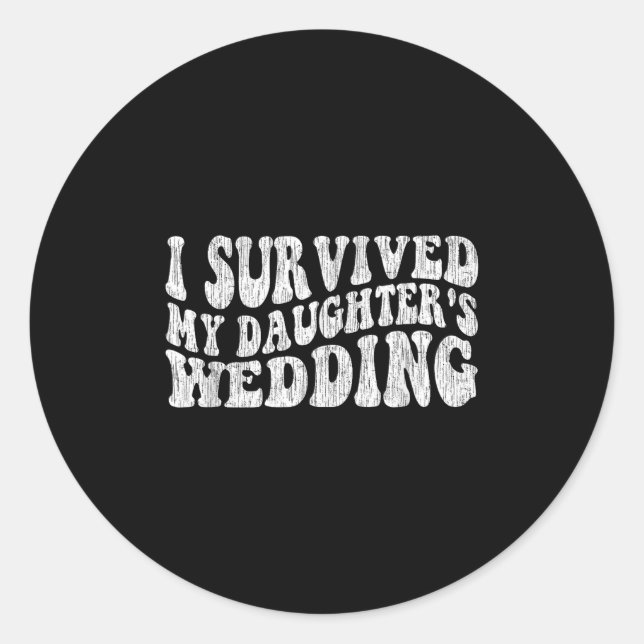 I Survived My Daughter's Wedding Funny Quote  Runder Aufkleber (Vorderseite)
