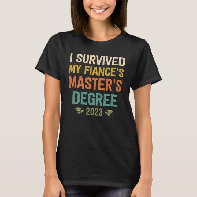 i survived my fiances masters degree graduation 20 T-Shirt (Vorderseite)