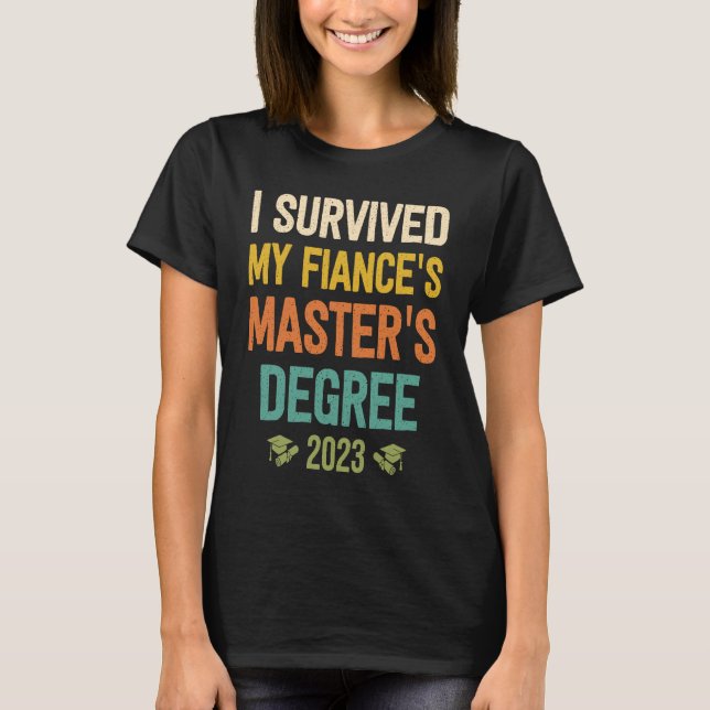 i survived my fiances masters degree graduation 20 T-Shirt (Vorderseite)