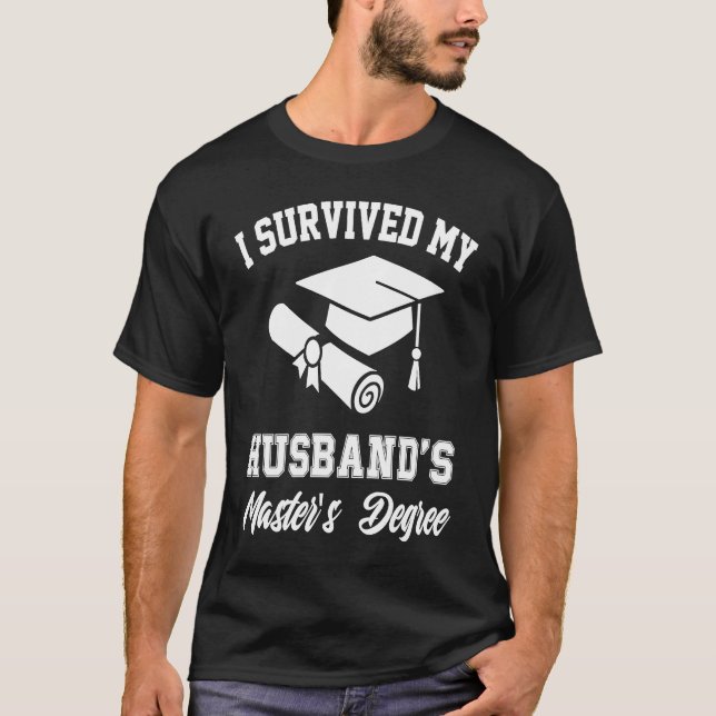 i survived my husbands masters degree graduate gra T-Shirt (Vorderseite)