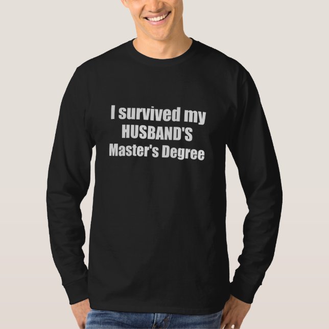 i survived my husbands masters degree graduation g T-Shirt (Vorderseite)