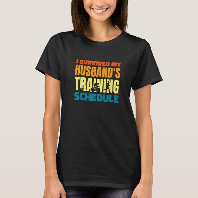 I Survived My Husband's Training Schedule Triathlo T-Shirt (Vorderseite)