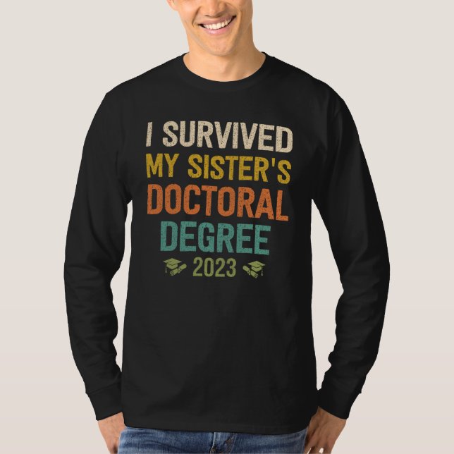 i survived my sisters doctoral degree graduation 2 T-Shirt (Vorderseite)