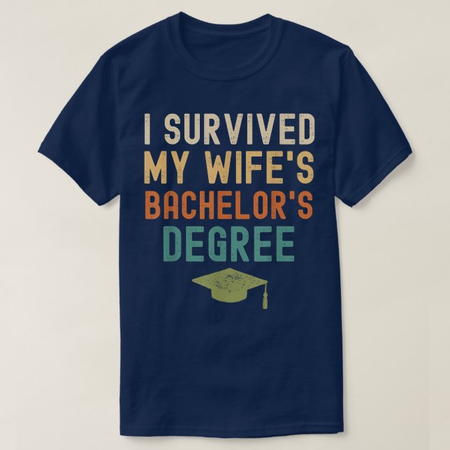 I Survived My wife's bachelor's Degree graduation  T-Shirt (Design vorne)