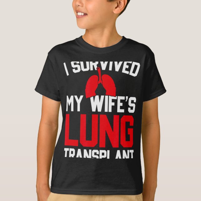 I Survived My Wife's Lung Transplant, New Lung  T-Shirt (Vorderseite)
