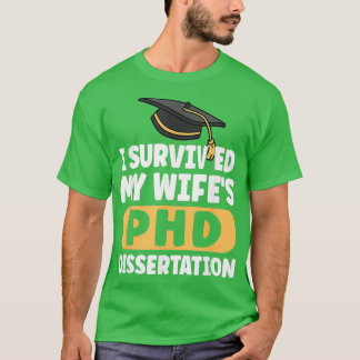 I Survived My Wifex27s PhD Dissertation Funny Wife T-Shirt