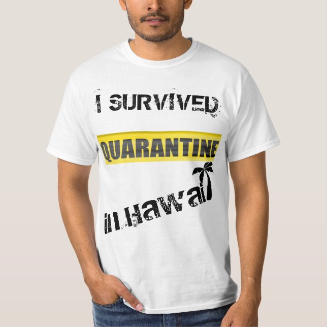 I Survived Quarantine in Hawaii T - Shirt (Vorderseite)