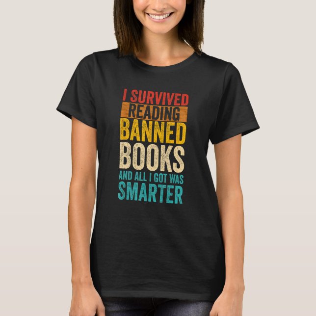 I Survived Reading Banned Books And All I Got Was  T-Shirt (Vorderseite)