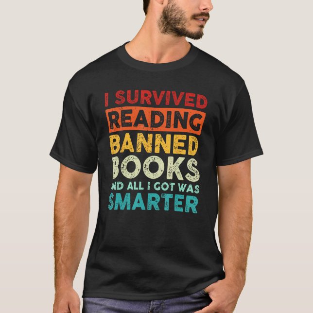 I Survived Reading Banned Books And All I Got Was  T-Shirt (Vorderseite)
