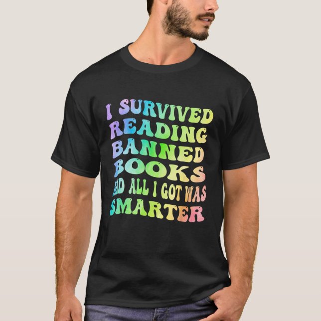 I Survived Reading Banned Books And All I Got Was  T-Shirt (Vorderseite)
