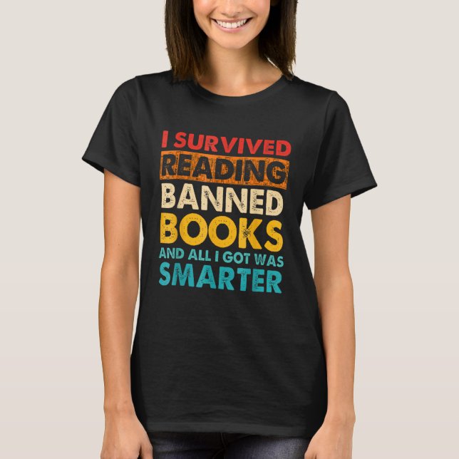I Survived Reading Banned Books And All I Got Was  T-Shirt (Vorderseite)