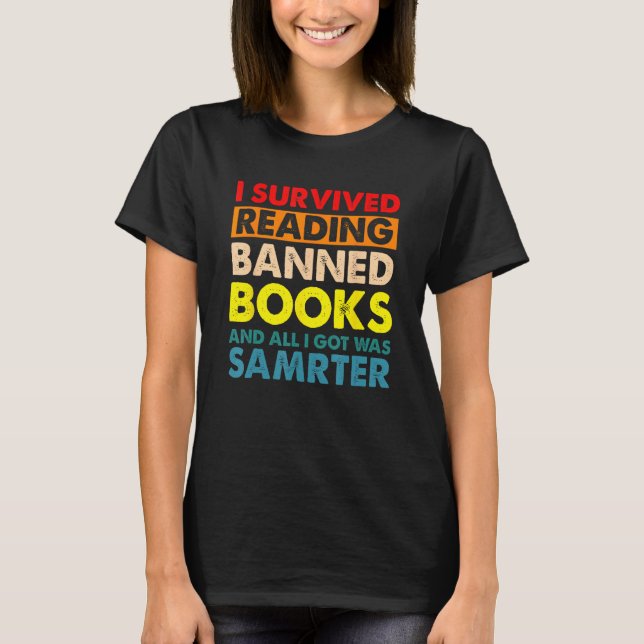 I Survived Reading Banned Books I Got Was Samrter  T-Shirt (Vorderseite)