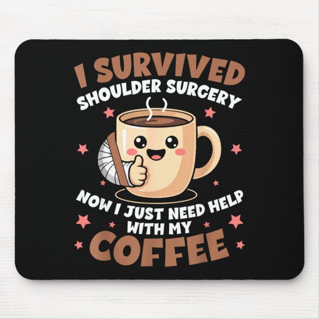 I Survived Shoulder Surgery Funny Coffee Lover Men Mousepad (Vorne)