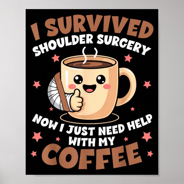 I Survived Shoulder Surgery Funny Coffee Lover Men Poster (Vorne)
