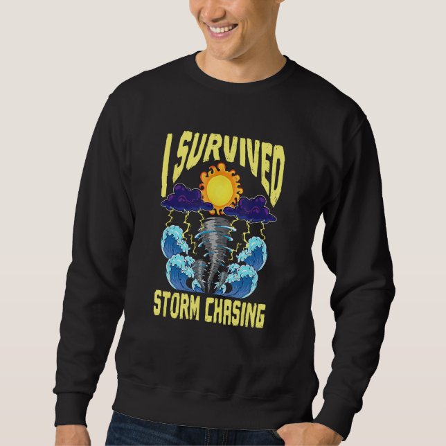 I Survived Storm Chasing Tornado Chaser  Meteorolo Sweatshirt (Vorderseite)