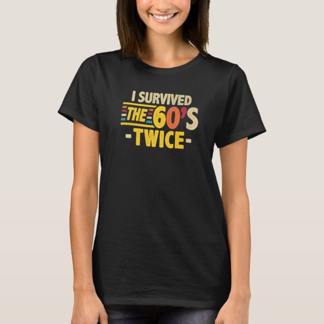 I Survived The 60s Twice Sixties 70th 70s Year Old T-Shirt (Vorderseite)