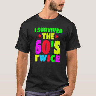 I Survived The 60s Twice Sixties 70th 70s Year Old T-Shirt