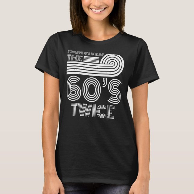 I Survived The 60s Twice Sixties 70th 70s Year Old T-Shirt (Vorderseite)