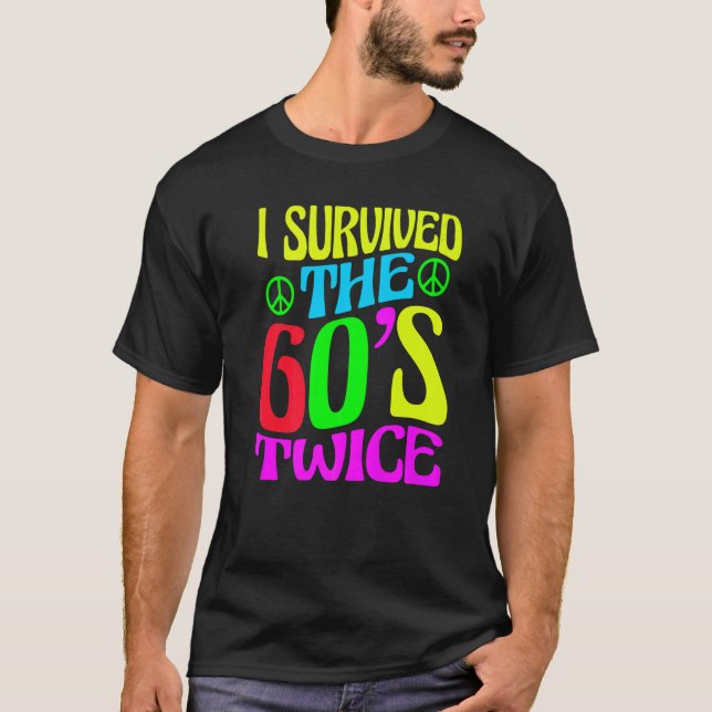 I Survived The 60s Twice Sixties 70th 70s Year Old T-Shirt (Vorderseite)