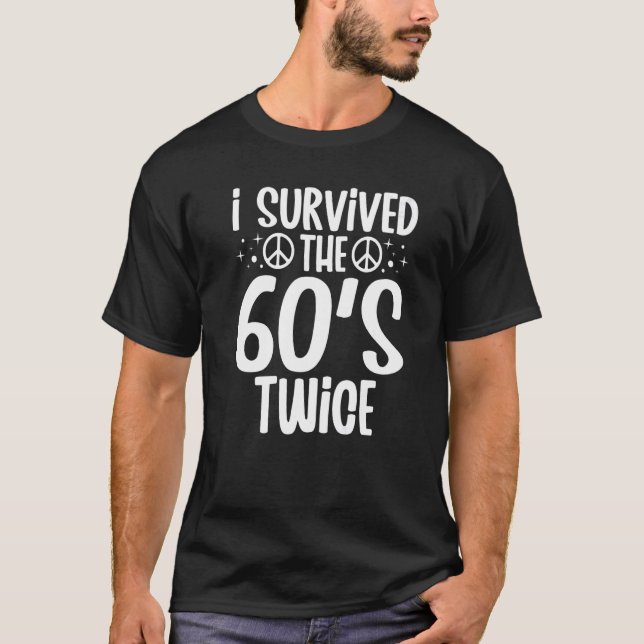 I Survived The 60s Twice Sixties 70th 70s Year Old T-Shirt (Vorderseite)